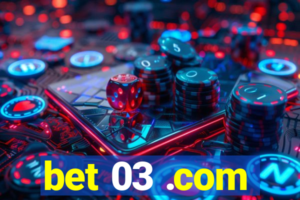 bet 03 .com